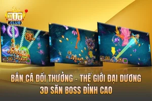 Bắn Cá Đổi Thưởng - Thế Giới Đại Dương 3D Săn Boss Đỉnh Cao