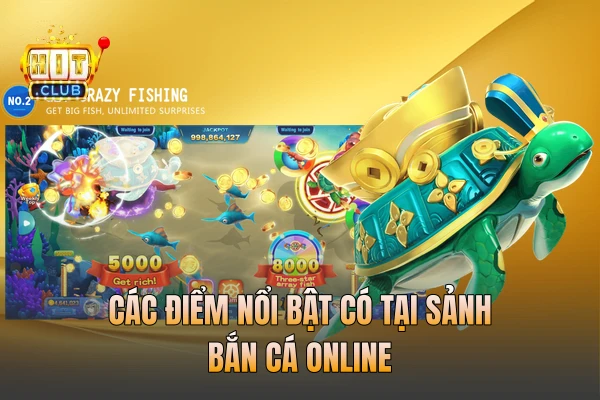 Các điểm nổi bật có tại sảnh bắn cá online