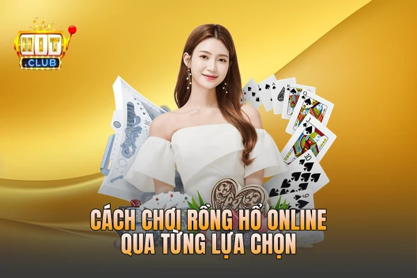 Cách chơi Rồng Hổ online qua từng lựa chọn