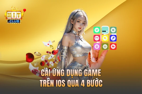 Cài ứng dụng game trên iOS qua 4 bước