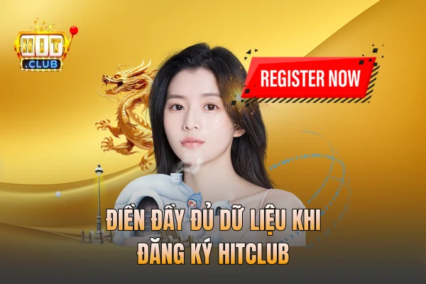 Điền đầy đủ dữ liệu khi đăng ký HITCLUB