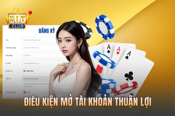 Điều kiện mở tài khoản thuận lợi