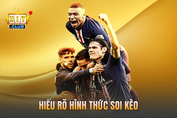Hiểu rõ hình thức soi kèo