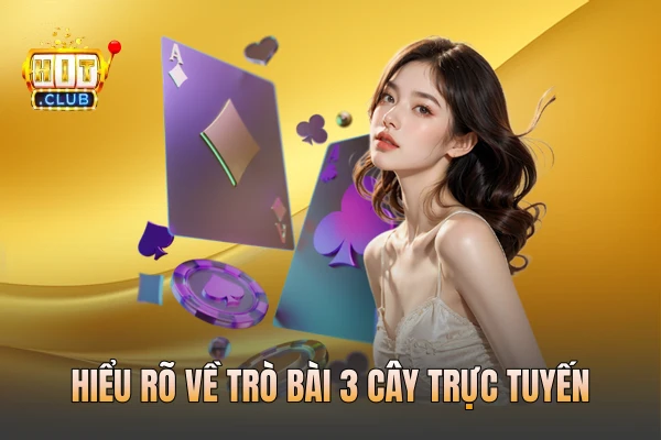 Hiểu rõ về trò bài 3 cây trực tuyến