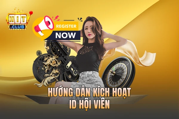 Hướng dẫn kích hoạt ID hội viên Hướng dẫn kích hoạt ID hội viên
