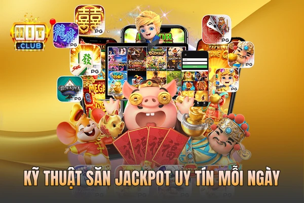Kỹ thuật săn Jackpot uy tín mỗi ngày