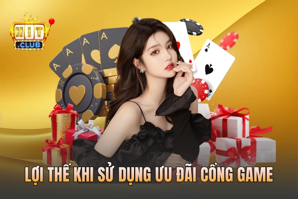 Lợi thế khi sử dụng ưu đãi cổng game