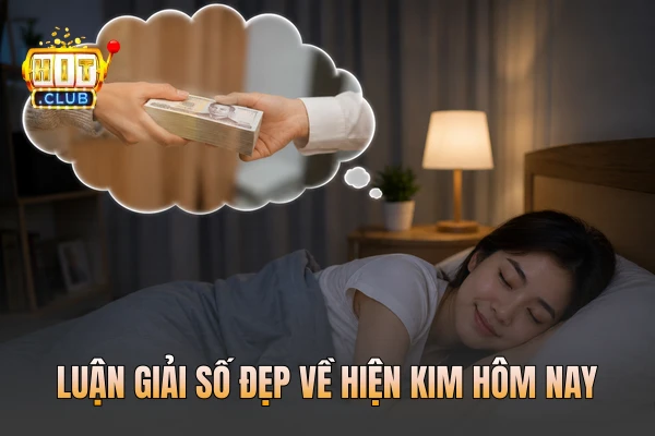 Luận giải số đẹp về hiện kim hôm nay