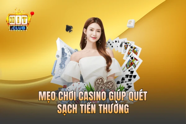 Mẹo chơi casino giúp quét sạch tiền thưởng