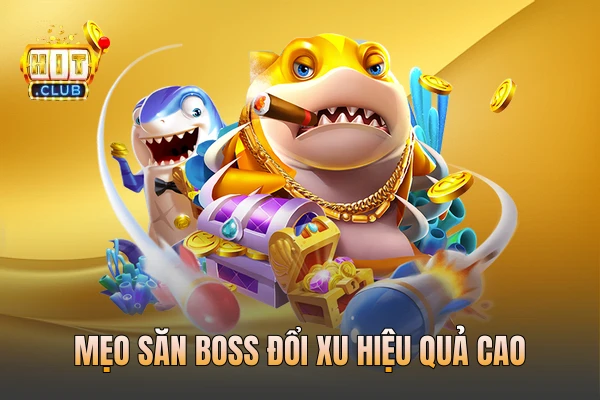 Mẹo săn boss đổi xu hiệu quả cao