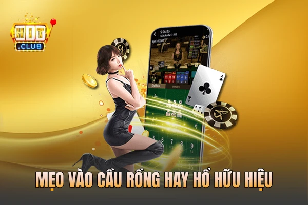 Mẹo vào cầu Rồng hay Hổ hữu hiệu
