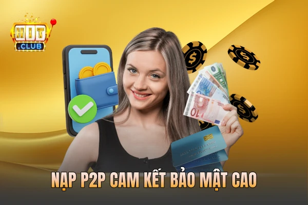 Nạp P2P cam kết bảo mật cao