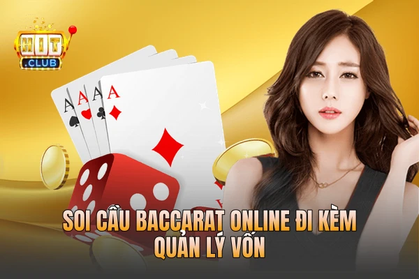 Soi cầu Baccarat online đi kèm quản lý vốn