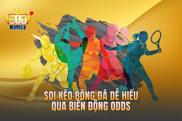 Soi kèo bóng đá dễ hiểu qua biến động Odds
