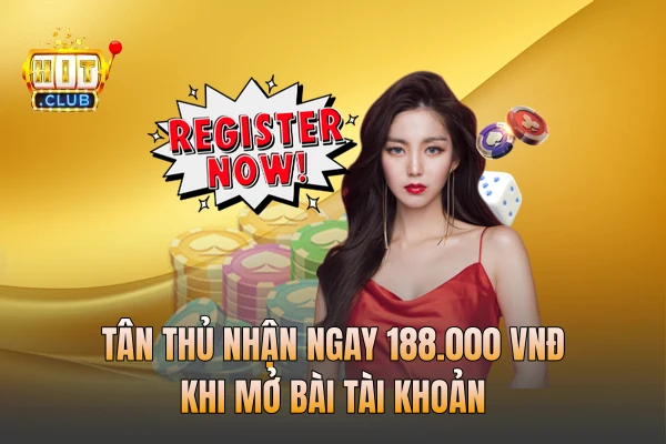 Tân thủ nhận ngay 188.000 VNĐ khi mở bài tài khoản