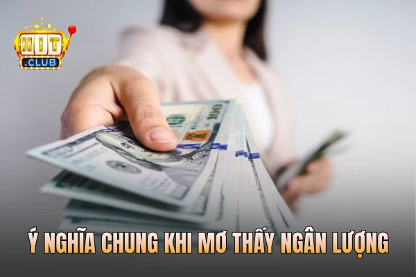 Ý nghĩa chung khi mơ thấy ngân lượng