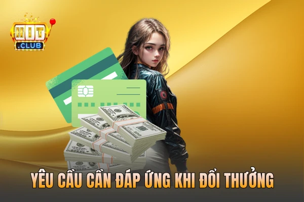 Yêu cầu cần đáp ứng khi đổi thưởng